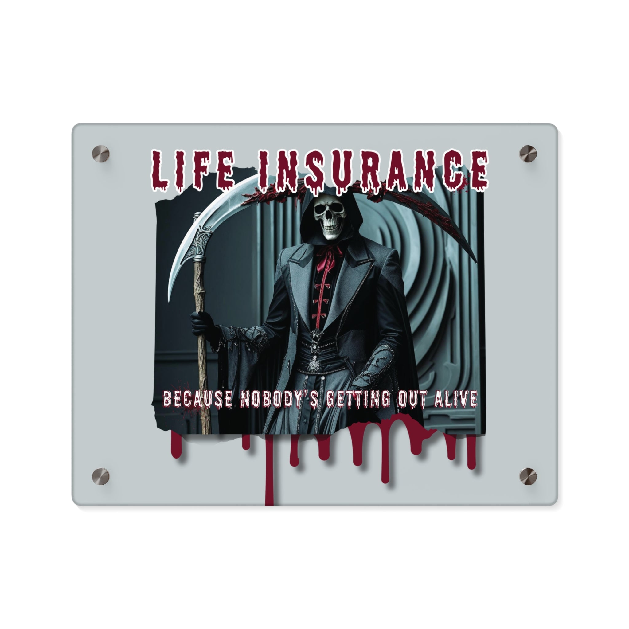 Decorative sign with a skeleton holding a scythe and text about life insurance that says: Life Insurance: Because Nobody's Getting Out Alive
